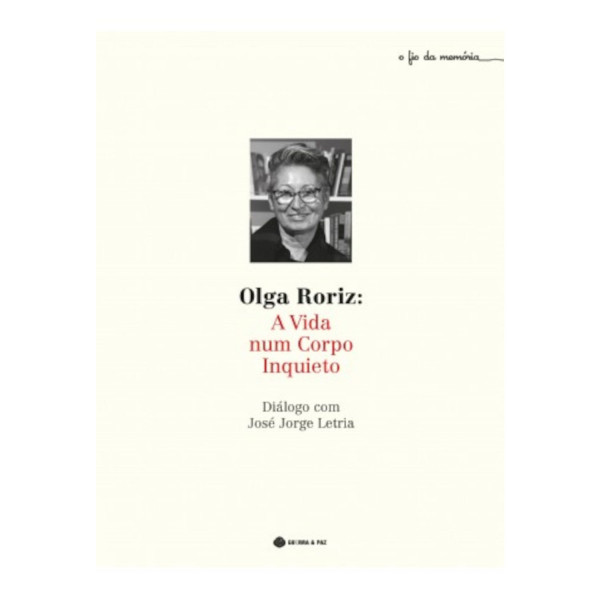 OLGA RORIZ: A VIDA NUM CORPO INQUIETO