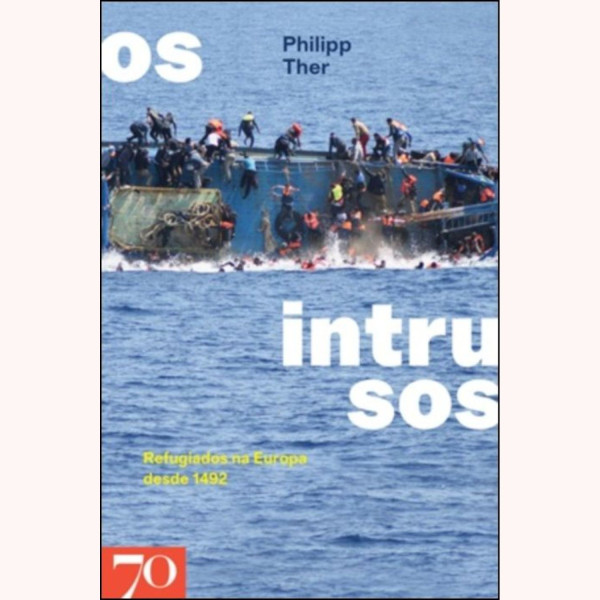 OS INTRUSOS - REFUGIADOS NA EUROPA DESDE 1492