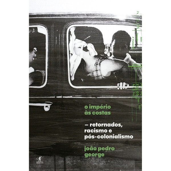 O IMPÉRIO ÀS COSTAS: RETORNADOS, RACISMO E PÓS-COLONIALISMO
