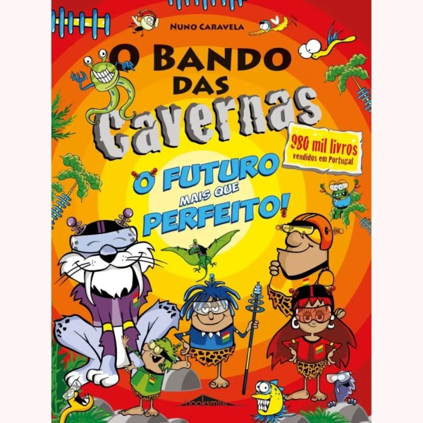 O BANDO DAS CAVERNAS 41: O FUTURO MAIS QUE PERFEITO