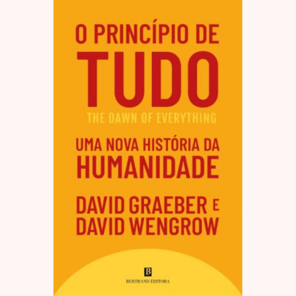 O PRINCÍPIO DE TUDO - UMA NOVA HISTÓRIA DA HUMANIDADE